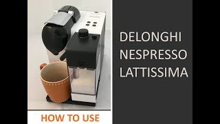 How to use Delonghi Nespresso Lattissima coffee