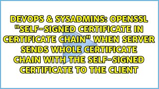 Openssl "Self-signed certificate in certificate chain" when server sends whole certificate chain...