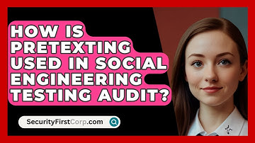 How Is Pretexting Used In Social Engineering Testing Audit? - SecurityFirstCorp.com