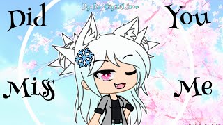 Did you miss me meme //Gacha life// *I’m back! UwU* (Inspired by Cloudneal 👑)