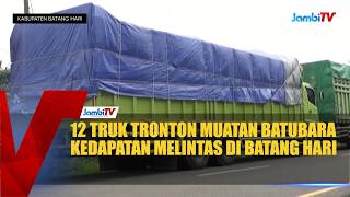 12 TRONTON TRUCKS LOADED WITH COAL WERE CAUGHT PASSING BATANG HARI