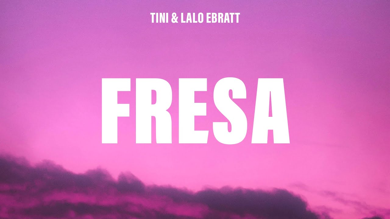 TINI, Lalo Ebratt - Fresa (Letra/Lyrics)