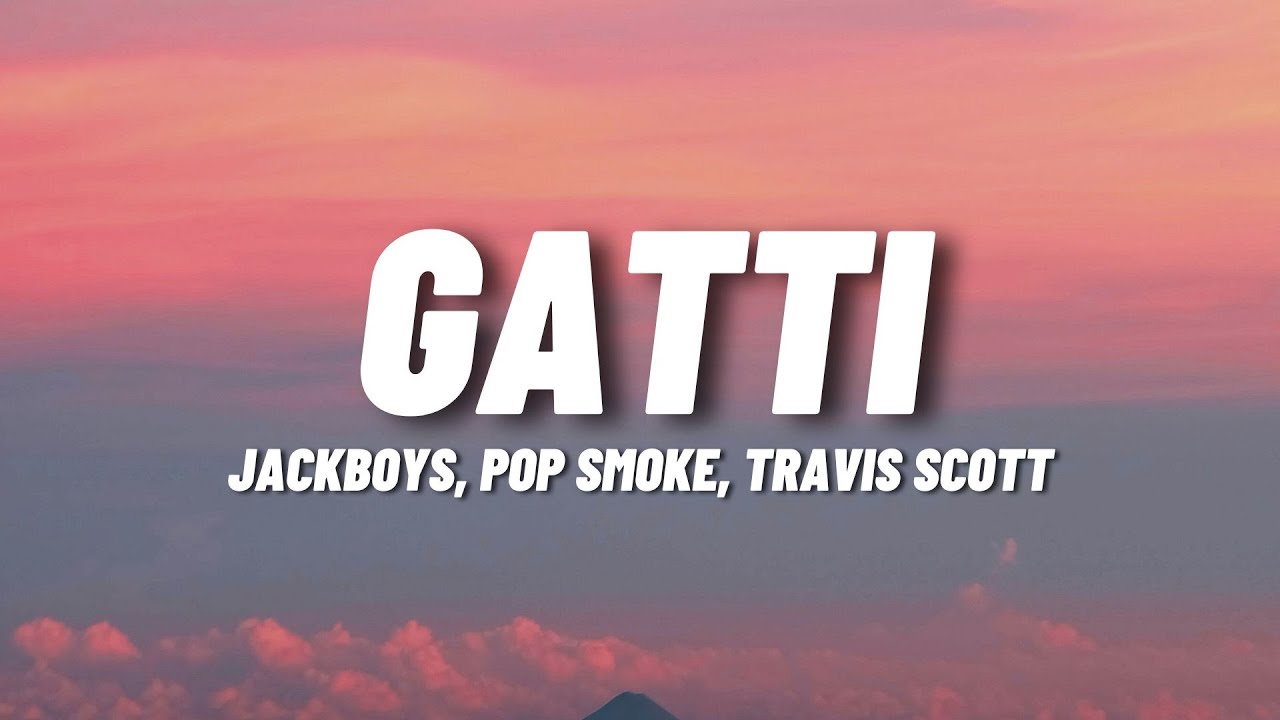 JACKBOYS, Pop Smoke, Travis Scott - GATTI (Lyrics)