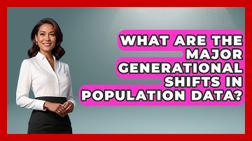What Are The Major Generational Shifts In Population Data? - Demographic Data Answers