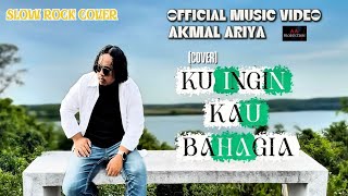 Akmal Ariya-Ku Ingin Kau Bahagia(Official Music Video)(Cover)