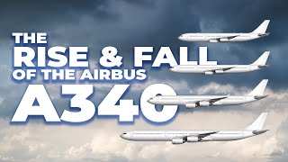 The Rise & Fall Of The Airbus A340