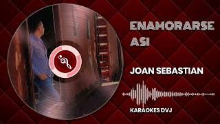 KARAOKE ENAMORARSE ASI JOAN SEBASTIAN