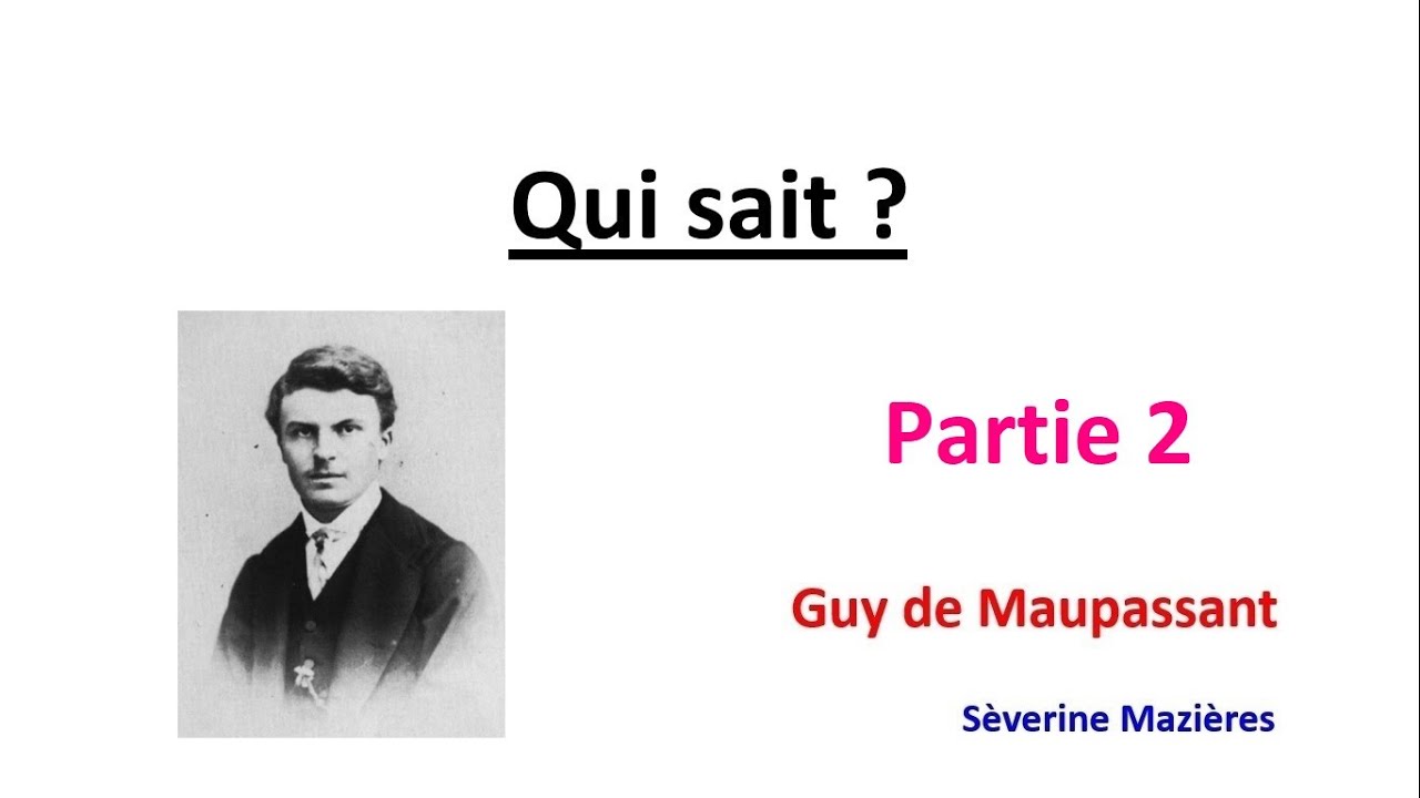 Qui sait ? Guy de Maupassant 3 YouTube Qui sait ? Guy de Maupassant 3 YouTube