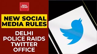 Delhi Police Teams Raid Twitter Offices In Delhi, Gurugram For Probe | New Social Media Rules