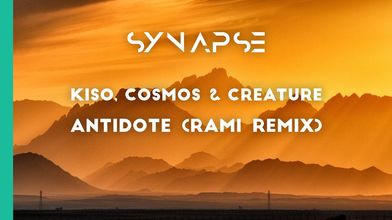 Kiso, Cosmos & Creature - Antidote (RAMI Remix) [Free] 