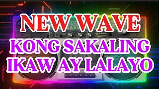 #1K NEW WAVE💥KONG SAKALING IKAW AY LALAYO💥2026-2027