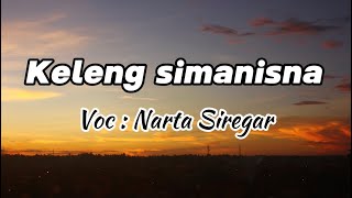 KELENG SIMANISNA || VOC : NARTA SIREGAR || LIRIK LAGU KARO TERBARU