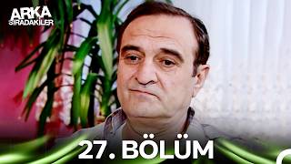 Arka Siradakiler 27 Bolum Sadettin in Simdi Ne Yapacak