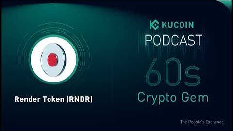 KuCoin 60s Crypto Gem | Render Token (RNDR): Distributed GPU Rendering on the Blockchain