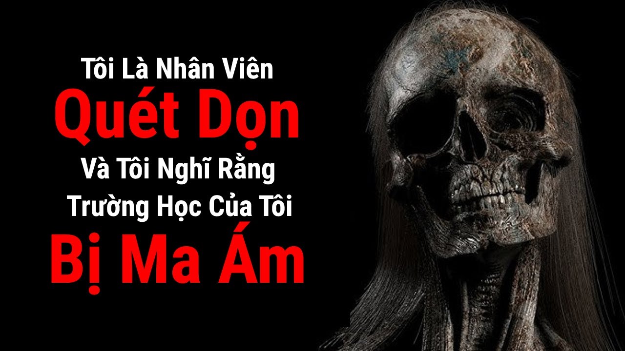 Tôi Là Nhân Viên Dọn Dẹp Và Tôi Nghĩ Rằng Trường Học Của Tôi Bị Ma Ám