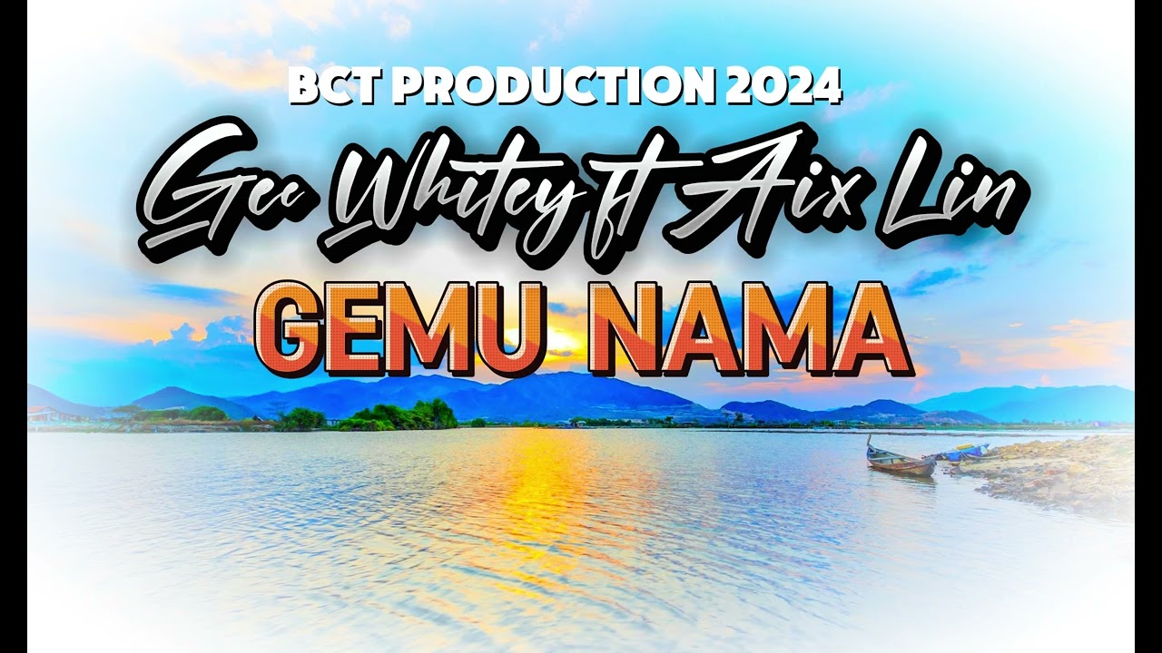 Gemu Nama - by: Gee Whitey ft Aix Lin [Produced by Dibz] BCT PRODUCTION 2024
