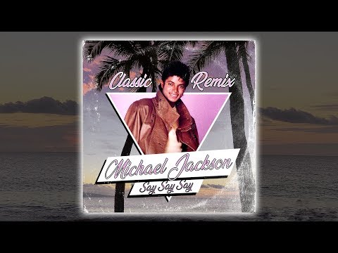 Michael Jackson ft. Paul McCartney - Say Say Say ('18 Classic Pop Remix)