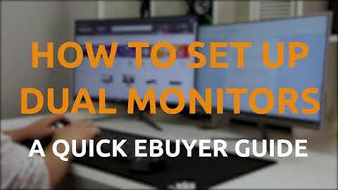 How to set up dual monitors - A quick guide from Ebuyer