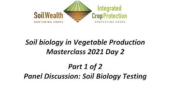 Soil Biology in Vegetable Production Masterclass 2021 Day 2 - Panel Discussion: Soil Biology Testing