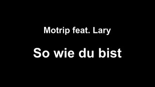 Motrip feat. Lary - So wie du bist (lyrics)