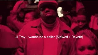 Lil Troy - wanna be a baller (Slowed + Reverb)