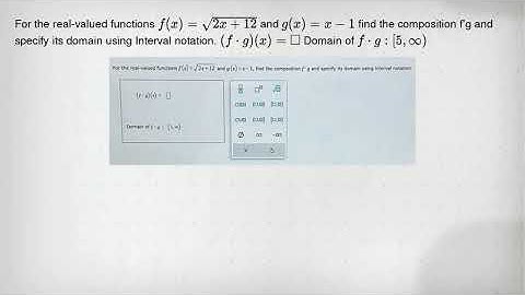 For the real-valued functions f(x)=sqrt (2x+12) and g(x)=x-1 find the composition f