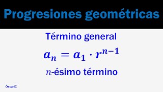 Progresiones geométricas |término general| |n-ésimo término|