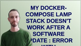 My docker-compose lamp stack doesn't work after a software update : Error with 'ContainerConfig'
