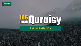 Download Lagu Murottal Al Qur'an - 106 - Surah Quraisy - Salim Bahanan MP3