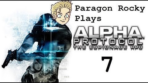 Paragon Rocky Plays Alpha Protocol - Episode 7