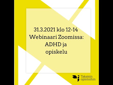 ADHD ja opiskelu-webinaaritallenne 31.3.2021