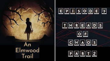 AN ELMWOOD TRAIL - Episode 3 (Part 2)