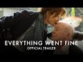 EVERYTHING WENT FINE | Official UK trailer[HD] In Cinemas & Exclusively On Curzon Home Cinema 17JUNE