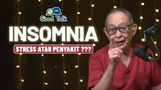 Insomnia. Stress atau Penyakit ??? - Good Talk with Dr.dr. Hans Tandra, Sp.PD-KEMD, Ph.D