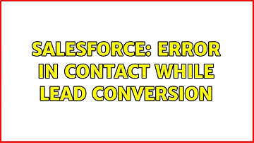 Salesforce: Error In contact while Lead conversion