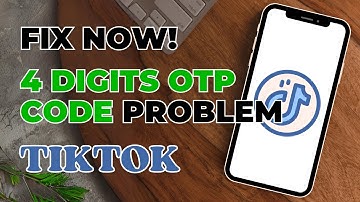 Fix TikTok 4 Digits Code OTP Not Working