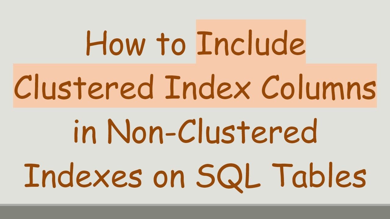 How to Include Clustered Index Columns in Non-Clustered Indexes on SQL ...