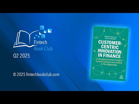 Fintech Book Club Q2 2025: Customer-Centric Innovation in Finance