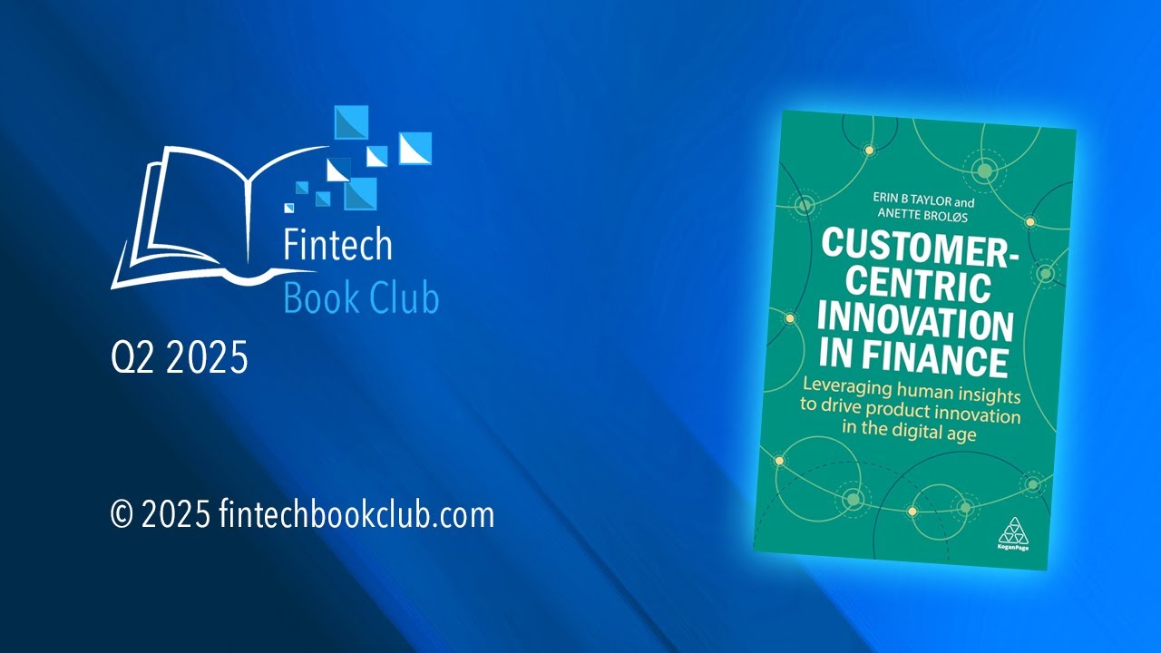 Fintech Book Club Q2 2025: Customer-Centric Innovation in Finance