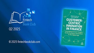 Fintech Book Club Q2 2025: Customer-Centric Innovation in Finance