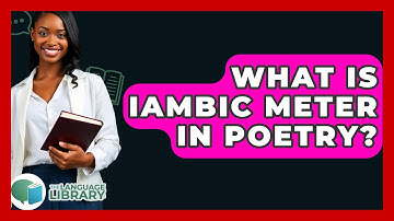What Is Iambic Meter In Poetry? - The Language Library