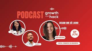 #74 Laís Paschoa | Design que dá lucro: UX Strategy, Gamificação e Growth