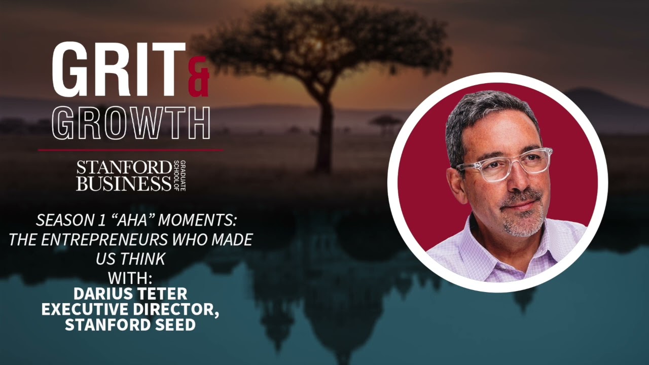 Grit & Growth | “Aha Moments”: The Entrepreneurs Who Made Us Think
