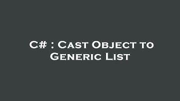 C# : Cast Object to Generic List