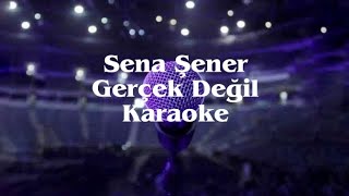 Sena Şener - Gerçek Değil | Karaoke Resimi