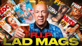 THE DEATH OF LADS’ MAGS | What Happened to British Lad Culture?