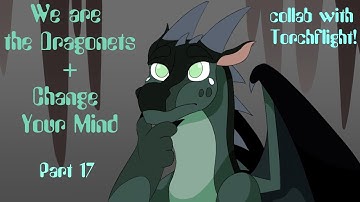 We are the Dragonets + Change Your Mind M.A.P. [Part 17] Collab with Torchflight!