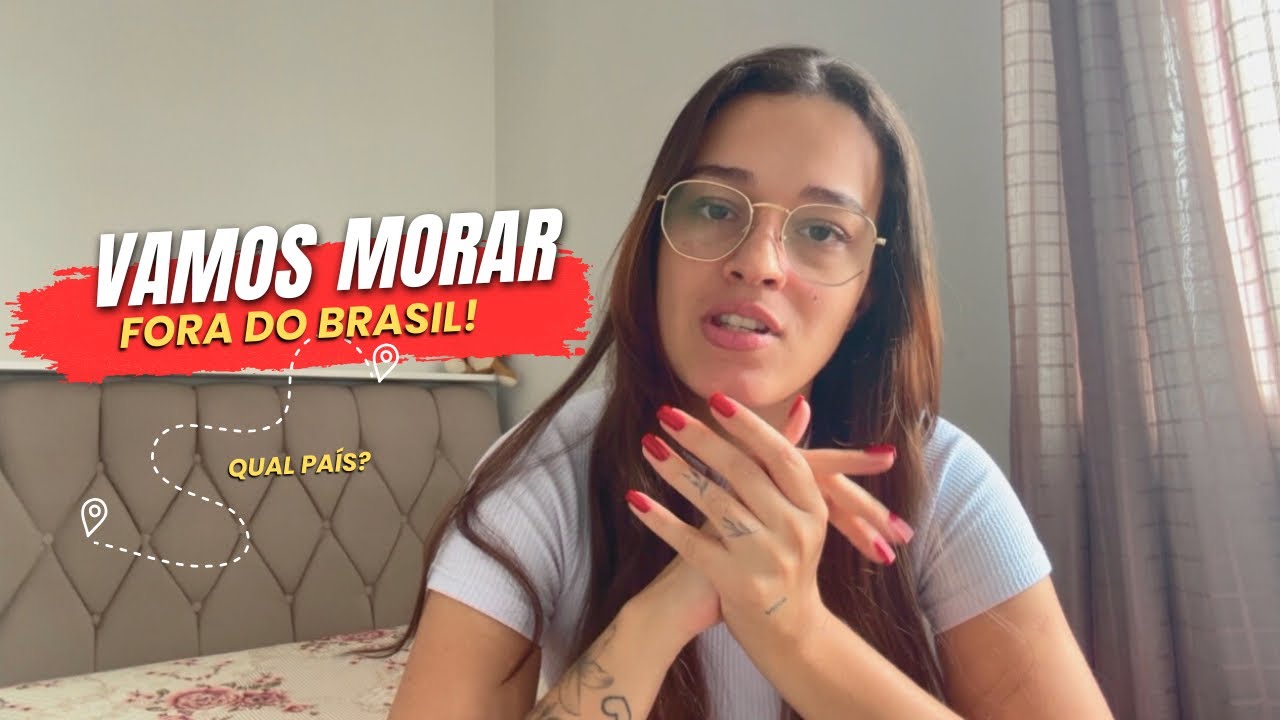 vamos morar fora do Brasil | qual país? 