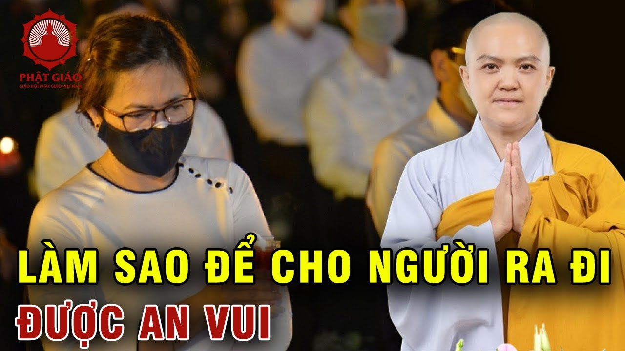 Làm sao để cho người ra đi được an vui | Ni Sư Hương Nhũ | Phật giáo Việt Nam