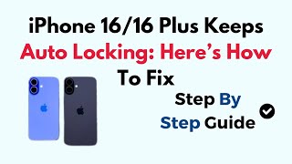 Iphone 1616 Plus Keeps Auto Locking Heres How To Fix